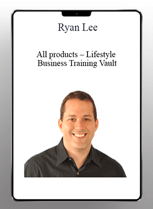 [Download Now] Ryan Lee - All products - Lifestyle Business Training Vault