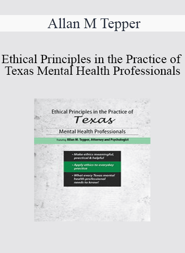 Allan M Tepper - Ethical Principles in the Practice of Texas Mental Health Professionals