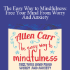 Allen Carr - The Easy Way to Mindfulness: Free Your Mind From Worry And Anxiety
