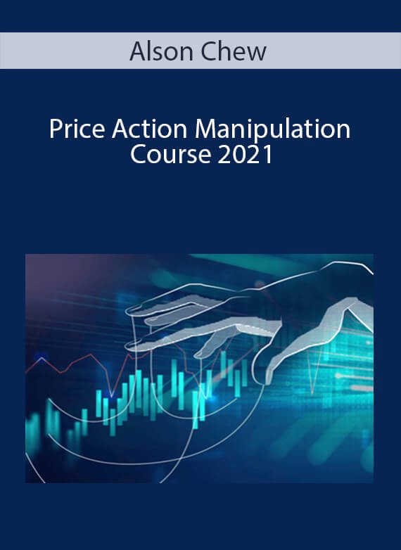 Price Action Manipulation Course 2021 - Alson Chew