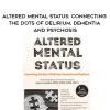 [Download Now] Altered Mental Status: Connecting the Dots of Delirium