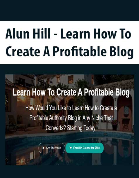 [Download Now] Alun Hill - Learn How To Create A Profitable Blog