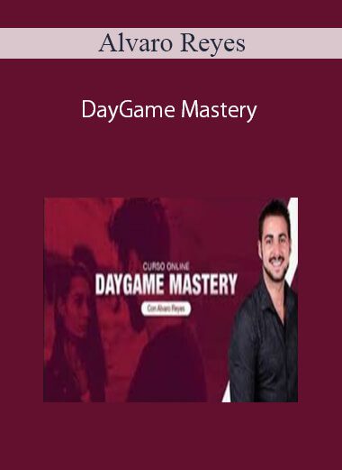 [Download Now] Alvaro Reyes – DayGame Mastery