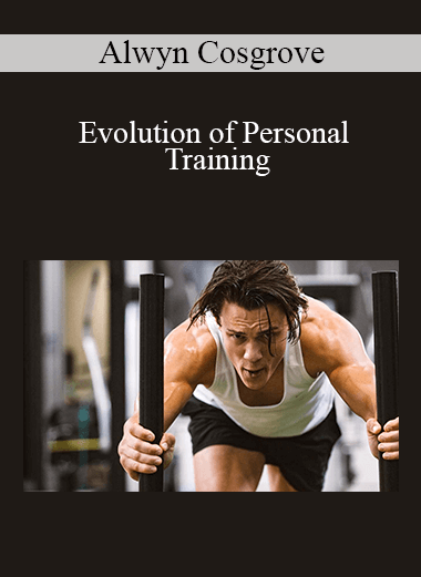 Alwyn Cosgrove - Evolution of Personal Training