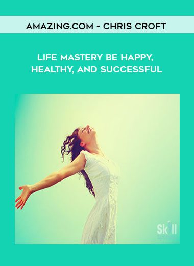 Amazing.com - Chris Croft - Life Mastery Be Happy