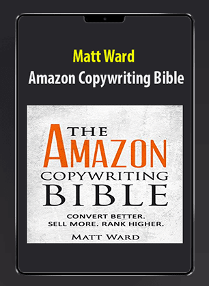 [Download Now] Matt Ward - Amazon Copywriting Bible