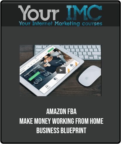 Amazon FBA - Make Money Working from Home Business Blueprint