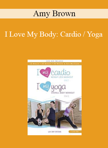 Amy Brown - I Love My Body: Cardio / Yoga