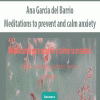 [Download Now] Ana Garcia del Barrio - Meditations to prevent and calm anxiety