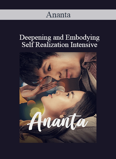 Ananta - Deepening and Embodying Self Realization Intensive