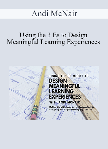 Andi McNair - Using the 3 Es to Design Meaningful Learning Experiences