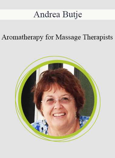 Andrea Butje - Aromatherapy for Massage Therapists