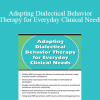 Andrew Bein - Adapting Dialectical Behavior Therapy for Everyday Clinical Needs