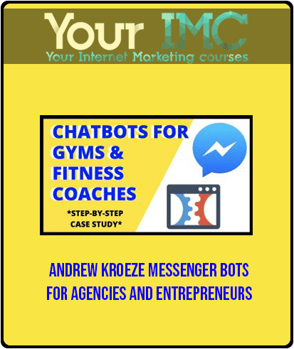 Andrew Kroeze – Messenger Bots For Agencies And Entrepreneurs