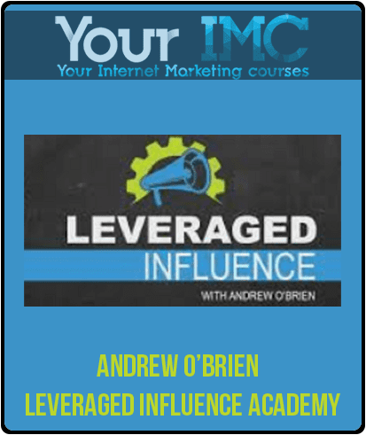 [Download Now] Andrew O’brien - Leveraged Influence Academy