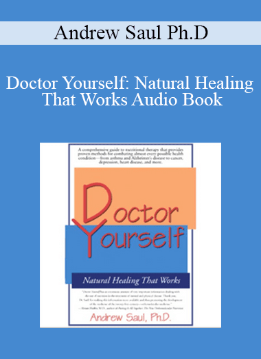 Andrew Saul Ph.D - Doctor Yourself: Natural Healing That Works Audio Book