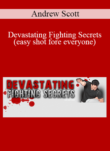 Andrew Scott - Devastating Fighting Secrets (easy shot fore everyone)