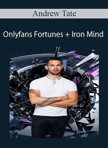Andrew Tate - Onlyfans Fortunes + Iron Mind