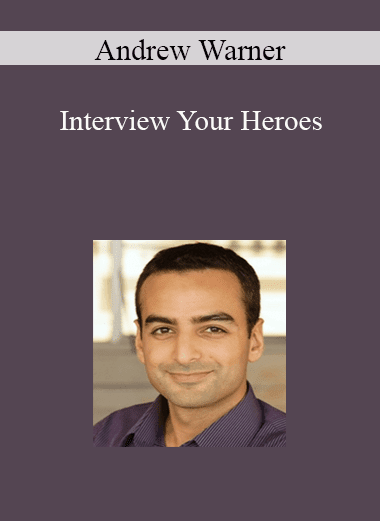 Andrew Warner - Interview Your Heroes