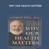 WHY OUR HEALTH MATTERS - Andrew WeM