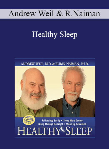 Andrew Weil & Rubin Naiman - Healthy Sleep