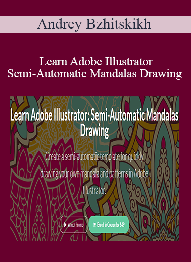 Andrey Bzhitskikh - Learn Adobe Illustrator: Semi-Automatic Mandalas Drawing