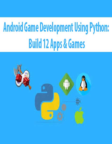 Android Game Development Using Python: Build 12 Apps & Games