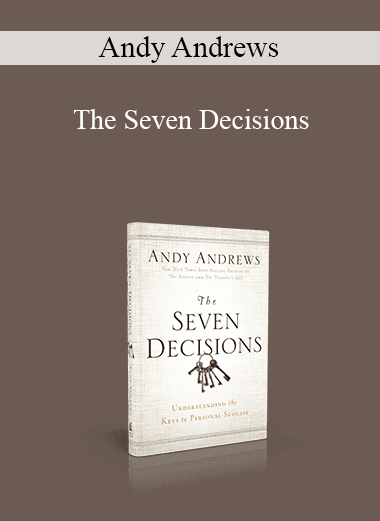 Andy Andrews - The Seven Decisions