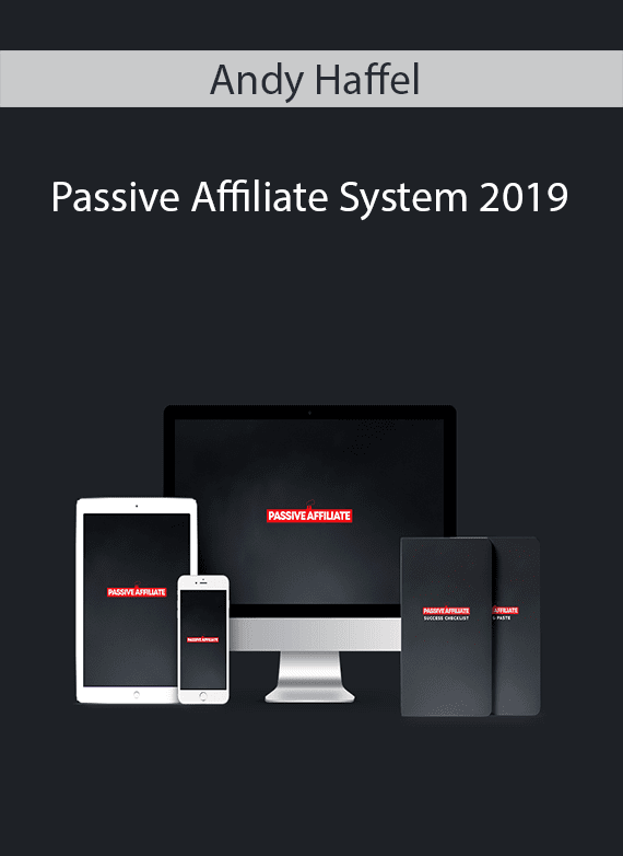 Andy Haffel - Passive Affiliate System 2019
