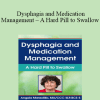 Angela Mansolillo - Dysphagia and Medication Management - A Hard Pill to Swallow