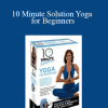 Angie Stewart - 10 Minute Solution Yoga for Beginners