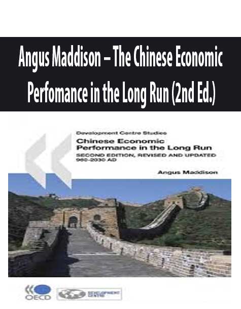 Angus Maddison – The Chinese Economic Perfomance in the Long Run (2nd Ed.)