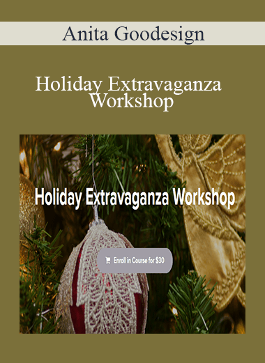 Anita Goodesign - Holiday Extravaganza Workshop