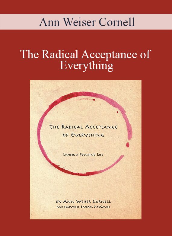 [Download Now] Ann Weiser Cornell - The Radical Acceptance of Everything