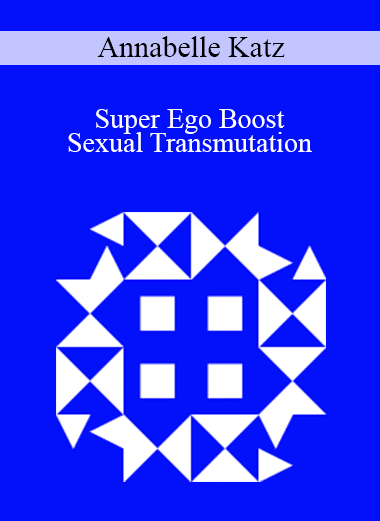 Annabelle Katz - Super Ego Boost - Sexual Transmutation