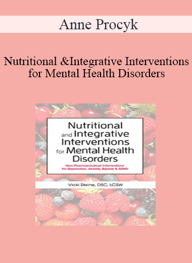 Anne Procyk - Nutritional and Integrative Interventions for Mental Health Disorders: Non-Pharmaceutical Interventions for Depression
