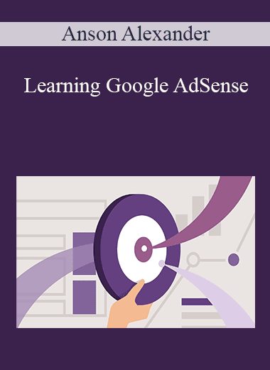 Anson Alexander - Learning Google AdSense