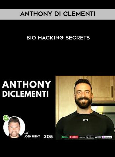 [Download Now] Anthony Di Clementi - Bio Hacking Secrets