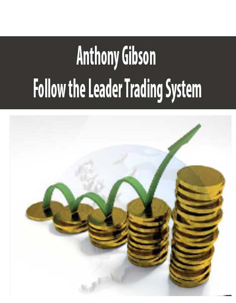 Anthony Gibson – Follow the Leader Trading System