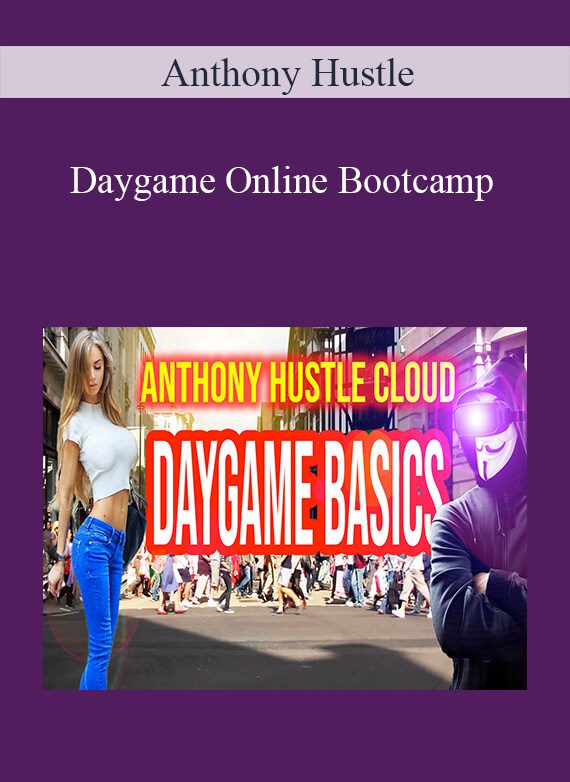 [Download Now] Anthony Hustle - Daygame Online Bootcamp