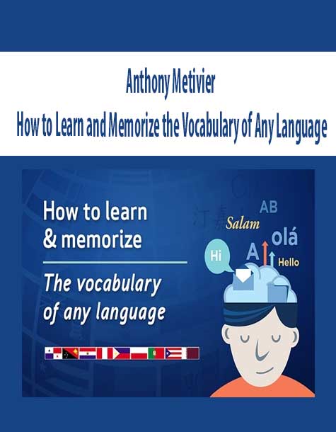 [Download Now] Anthony Metivier – How to Learn and Memorize the Vocabulary of Any Language