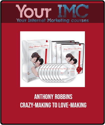 [Download Now] Anthony Robbins - Crazy-Making to Love-Making