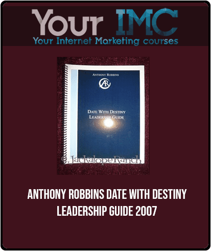 Anthony Robbins - Date With Destiny Leadership Guide 2007