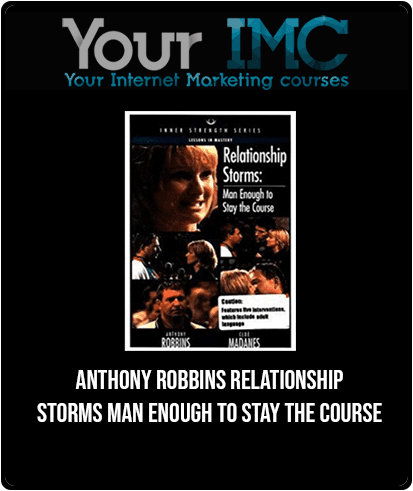 Anthony Robbins - Relationship Storms Man Enough To Stay The Course