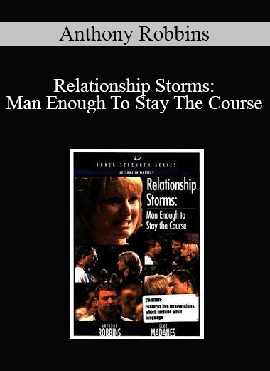 Anthony Robbins - Relationship Storms: Man Enough To Stay The Course