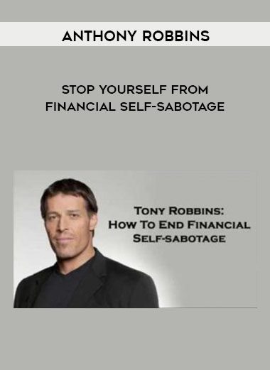 Stop Yourself from Financial Self-Sabotage - Anthony Robbins