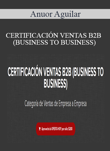 Anuor Aguilar - CERTIFICACIÓN VENTAS B2B (BUSINESS TO BUSINESS)