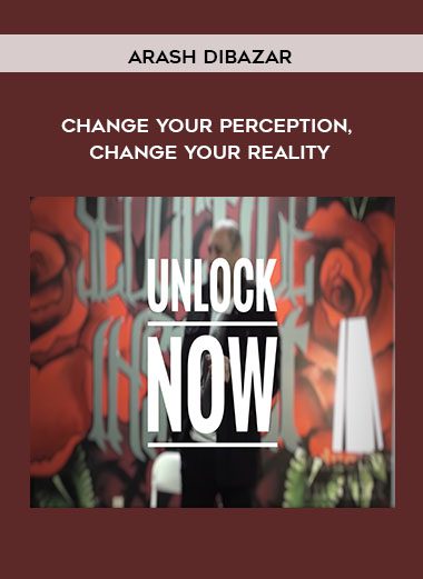 [Download Now] Arash Dibazar - Change your perception