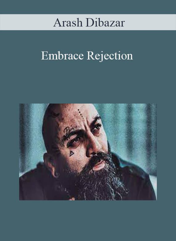 [Download Now] Arash Dibazar - Embrace Rejection