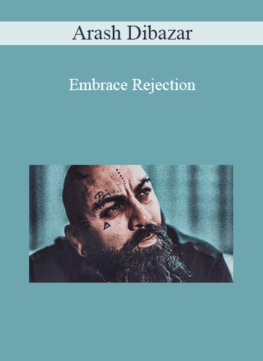 Arash Dibazar - Embrace Rejection